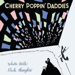 Cherry Poppin' Daddies - White Teeth, Black Thoughts