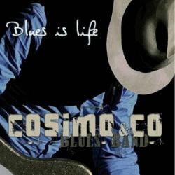 Cosimo & Co Blues Band - Blues Is Life