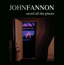 John Fannon - Saved All The Pieces