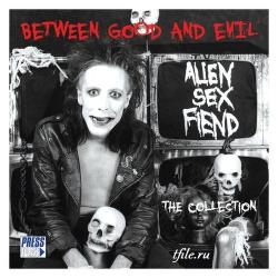 Alien Sex Fiend - Between Good And Evil