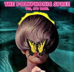 The Polyphonic Spree - Yes, It s True