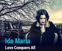Ida Maria - Love Conquers All