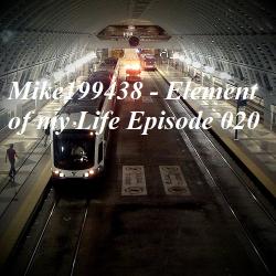 Mike199438 - Element of my Life Episode 020