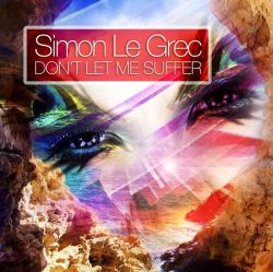 Simon Le Grec - Don't Let Me Suffer