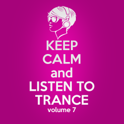 VA - Keep Calm and Listen to Trance Volume 7