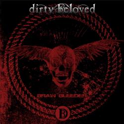 Dirty Beloved - Brain Bleeder