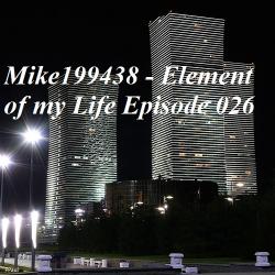 Mike199438 - Element of my Life Episode 026