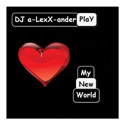 DJ a-LexX-ander PlaY - My New World