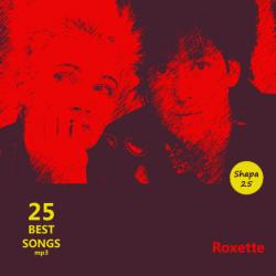 Roxette - 25 Best Songs