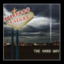 Reckless In Vegas - The Hard Way