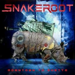 Snakeroot - Downtown to Ghetto
