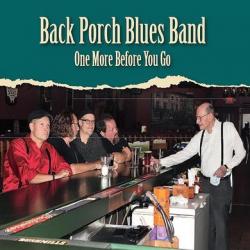 Back Porch Blues Band - One More Before You Go