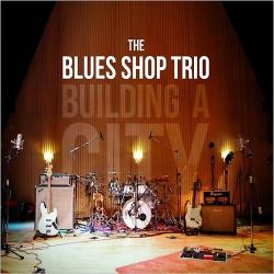 The Blues Shop Trio - Building A City