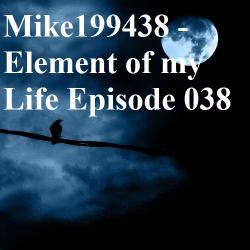 Mike199438 - Element of my Life Episode 038