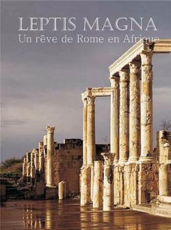 -.     / Leptis Magna. Un reve de Rome en Afrique DVO