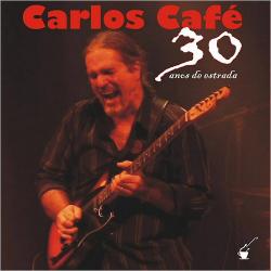 Carlos Cafe - 30 Anos De Estrada