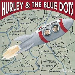 Hurley & The Blue Dots - Travelling Blues