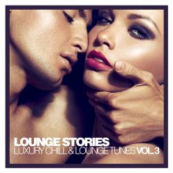 VA - Lounge Stories - Luxury Chill & Lounge Tunes, Vol 3
