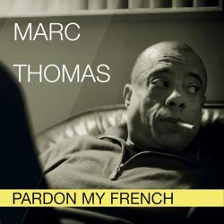 Marc Thomas - Pardon My French