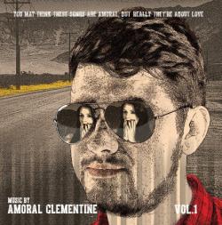 Amoral Clementine - You May Think These Songs Are Amoral... - 1