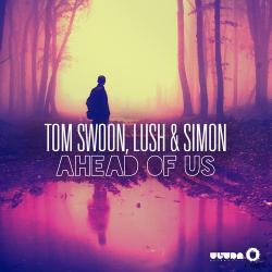 Tom Swoon, Lush Simon - Ahead Of Us [Official Music Video]