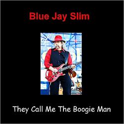 Blue Jay Slim - They Call Me The Boogie Man