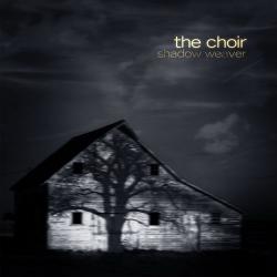 The Choir - Shadow Weaver