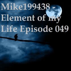Mike199438 - Element of my Life Episode 049