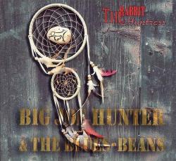 Big Joe Hunter & The Blues - Beans The Rabbit Huntress