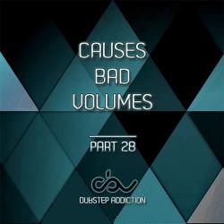 VA - Causes Bad Volumes [Dubstep Addiction] Part 28