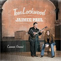 Tom Lockwood With Jaimee Paul - Common Ground