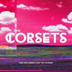 The Corsets - Are You Lonely, Are You Scared