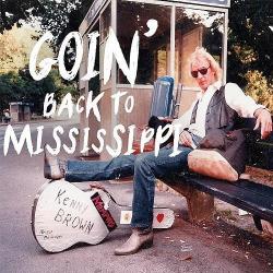 Kenny Brown - Goin' Back To Mississippi
