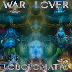 Lobotomatic - War Lover