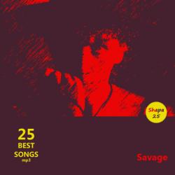 Savage - 25 Best Songs