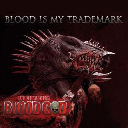 The Debauchery Blood God - Blood Is My Trademark