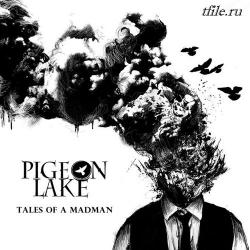 Pigeon Lake - Tales Of A Madman