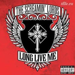 The Screamin' Lords - Long Live Me