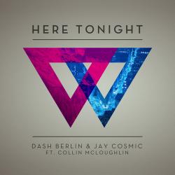 Dash Berlin Jay Cosmic feat. Collin Mcloughlin - Here Tonight