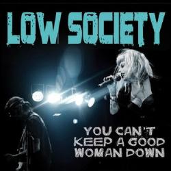 Low Society - You Can't Keep A Good Woman Down