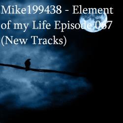 Mike199438 - Element of my Life Episode 067