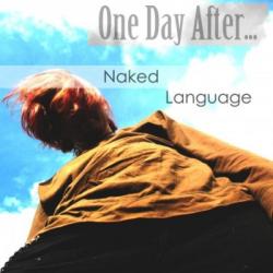Naked Language - One Day After