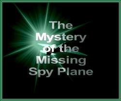   - / The Mystery of the Missing Spy Plane