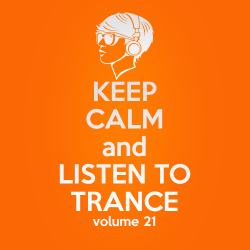VA - Keep Calm and Listen to Trance Volume 21
