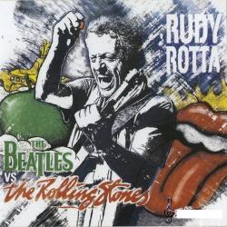 Rudy Rotta -The Beatles Vs The Rolling Stones