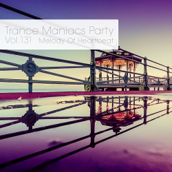 VA - Trance Maniacs Party: Melody Of Heartbeat #131