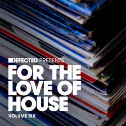 VA - Defected presents: For the Love of House Vol.6