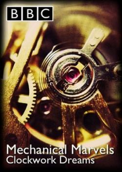    / BBC. Mechanical Marvels. Clockwork Dreams VO
