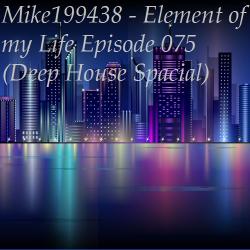 Mike199438 - Element of my Life Episode 075