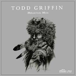 Todd Griffin - Mountain Man